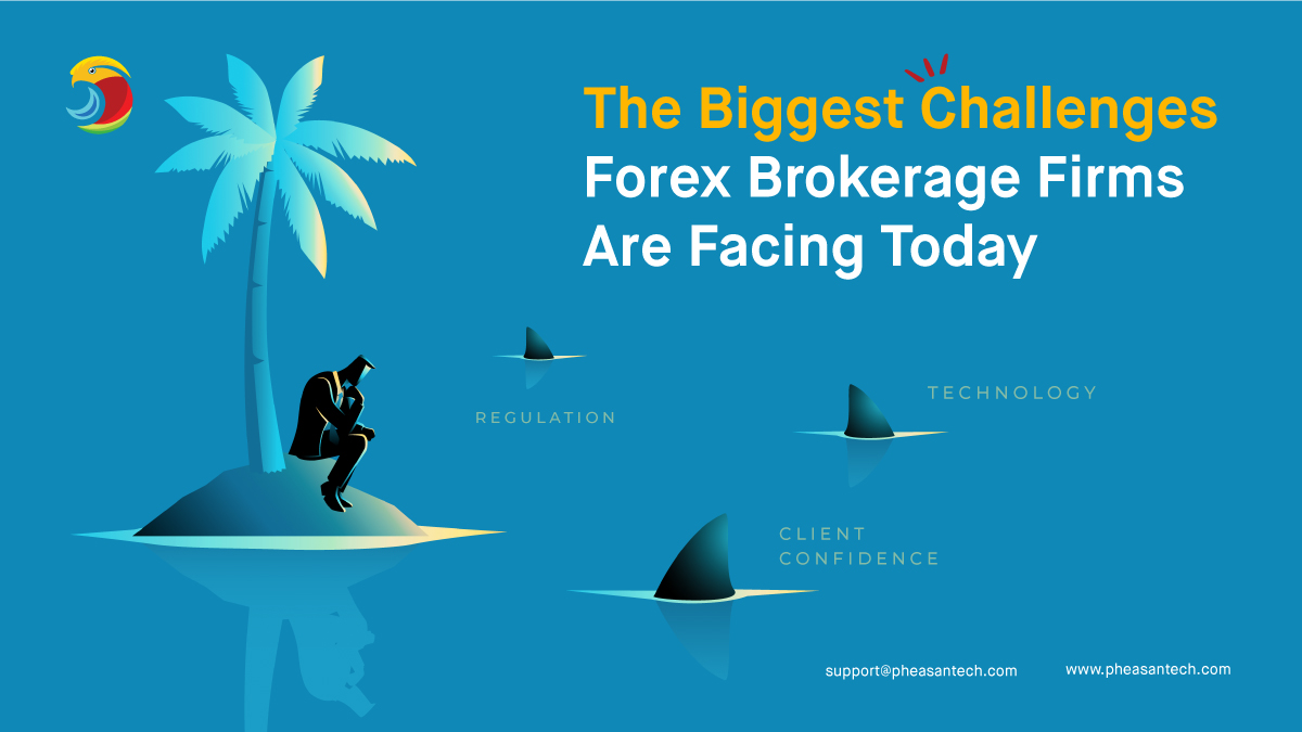 The Biggest Challenges Forex Brokerage Firms are Facing Today