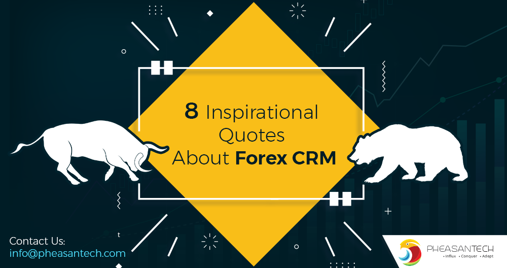 8 Inspirational Quotes About Forex CRM