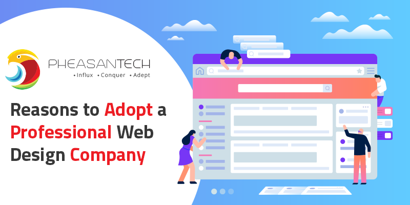 7 Reasons to adopt a professional web design company