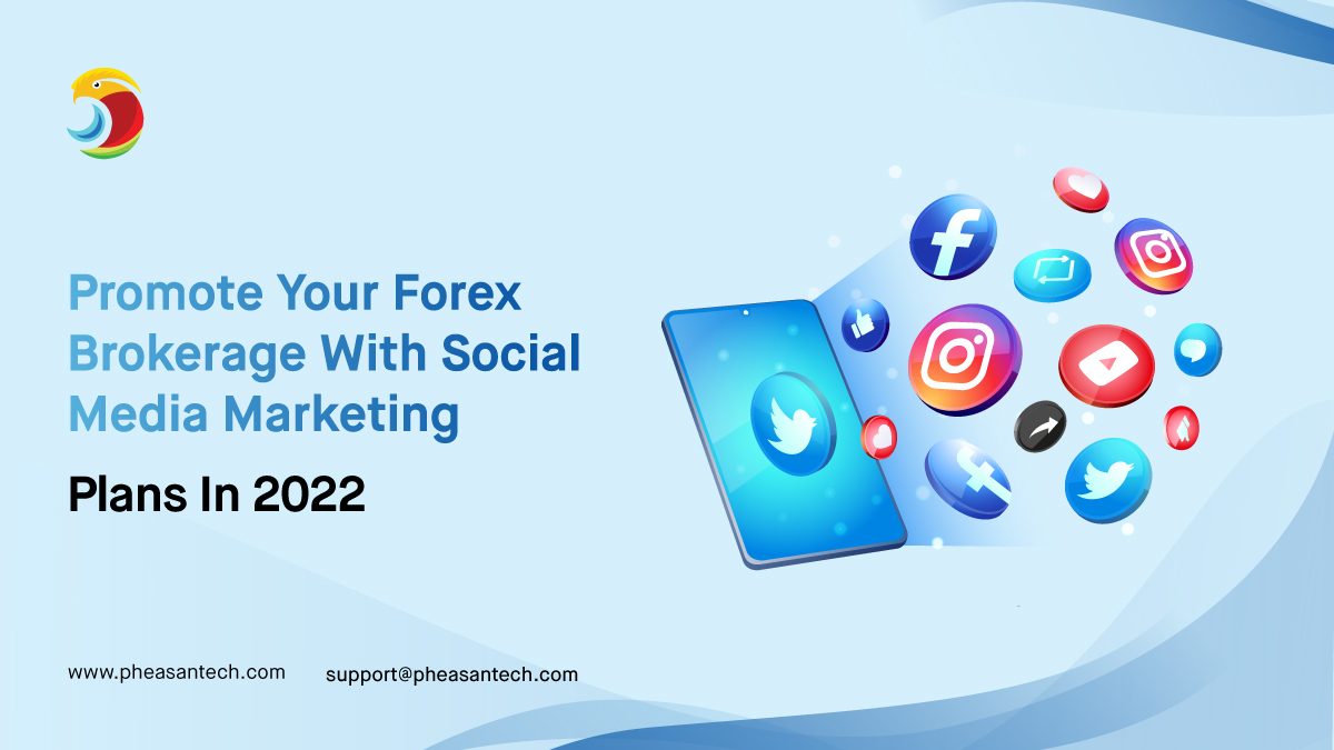 Promote your Forex Brokerage with Social Media Marketing Plans in 2022