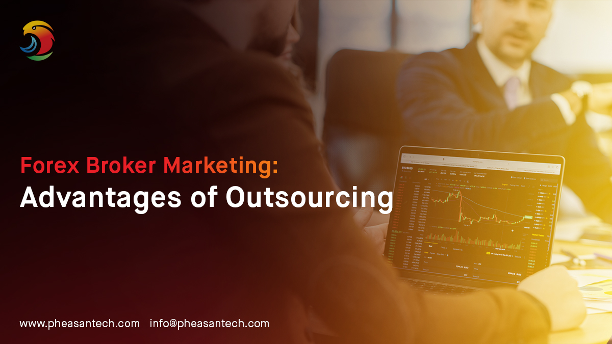 Forex Broker Marketing Advantages Of Outsourcing Pheasantech