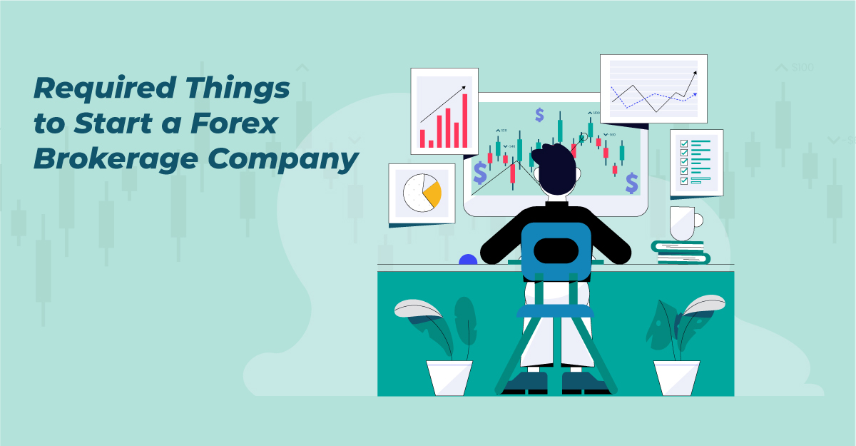 Start a Forex Brokerage Company – Unveiling the Financial Investment